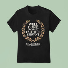Load image into Gallery viewer, Charlie Kirk Well Done Good And Faithful Servant Rip 1993-2025 Shirt