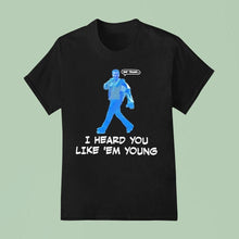 Load image into Gallery viewer, Gavin Newsom Say Trump I Hear You Like Em Young Epstein Files Kendrick Lamar Shirt