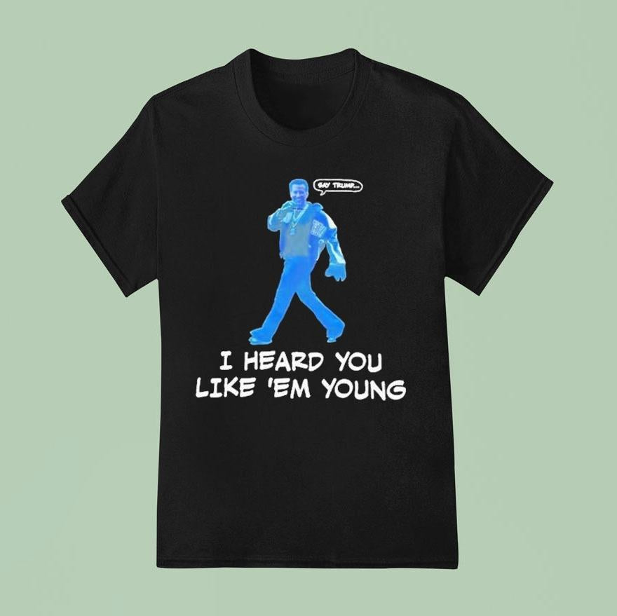 Gavin Newsom Say Trump I Hear You Like Em Young Epstein Files Kendrick Lamar Shirt