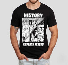 Load image into Gallery viewer, History Repeats Itself Shirt
