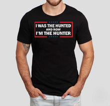 Load image into Gallery viewer, I Was The Hunted And Now I’m The Hunter Shirt
