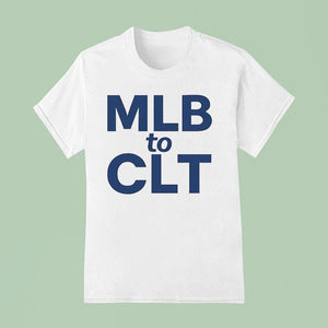 Mlb To Clt Shirt