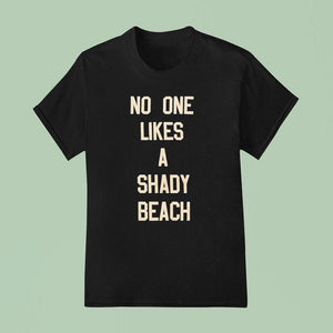 No One Likes A Shady Beach Shirt