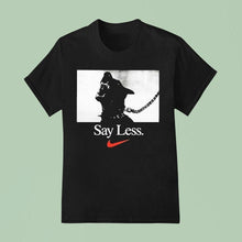 Load image into Gallery viewer, Say Less Nike Shirt