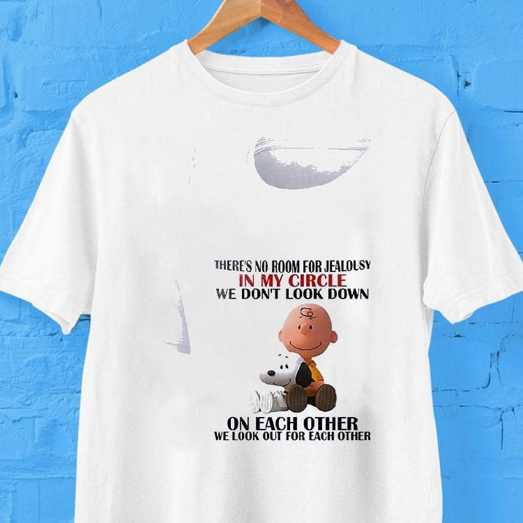 Snoopy There's No Room For Jealousy In My Circle We Dont Look Down On Each Other We Look Out For Each Other Shirt