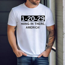 Load image into Gallery viewer, 1 20 29 Hang In There America Shirt