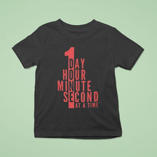 Load image into Gallery viewer, 1 Day Hour Minute Second At A Time Shirt