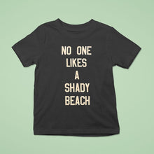 Load image into Gallery viewer, No One Likes A Shady Beach Shirt