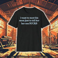 Load image into Gallery viewer, Olivia Rodrigo I Want To Meet His Mom Just To Tell Her Her Son Sucks Shirt