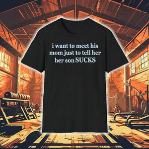 Olivia Rodrigo I Want To Meet His Mom Just To Tell Her Her Son Sucks Shirt