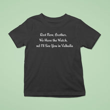 Load image into Gallery viewer, Rest Now Brother We Have The Watch And I&#39;ll See You In Valhalla Shirt
