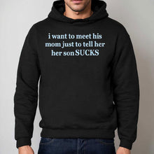 Load image into Gallery viewer, Olivia Rodrigo I Want To Meet His Mom Just To Tell Her Her Son Sucks Shirt