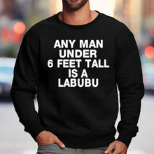 Load image into Gallery viewer, Any Man Under 6 Feet Tall Is A Labubu Shirt