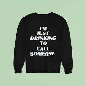 I'm Just Drinking To Call Someone Shirt