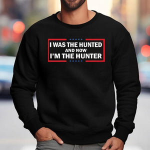 I Was The Hunted And Now I’m The Hunter Shirt