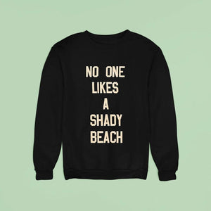 No One Likes A Shady Beach Shirt
