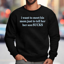 Load image into Gallery viewer, Olivia Rodrigo I Want To Meet His Mom Just To Tell Her Her Son Sucks Shirt
