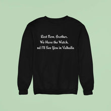 Load image into Gallery viewer, Rest Now Brother We Have The Watch And I&#39;ll See You In Valhalla Shirt