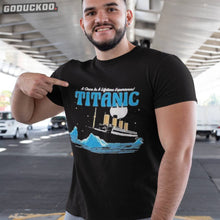 Load image into Gallery viewer, &quot;a Once-in-a-lifetime Experience: Titanic Shirt&quot;