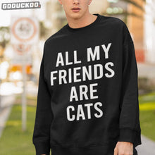 Load image into Gallery viewer, &quot;all Of My Friends Are Cat Owners&quot; Shirt