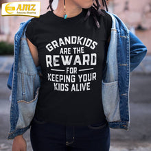 Load image into Gallery viewer, Grandkids Are The Reward For Keeping Your Kids Alive Shirt