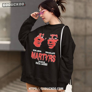 Mylene Jampanoi Morjana Alaoui Martyrs Un Film De Pascal Laugier Shirt