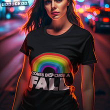 Load image into Gallery viewer, &quot;a Pride Shirt Comes Before A Fall Rainbow.&quot;